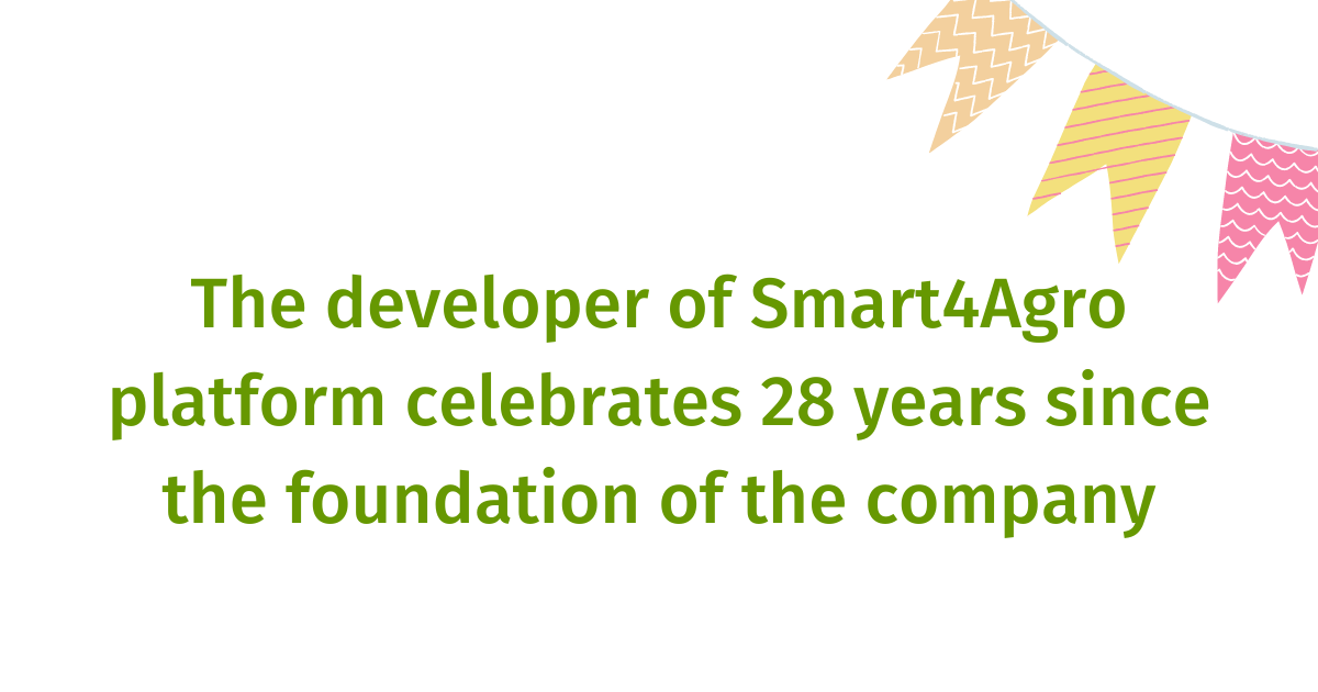 The developer of Smart4Agro platform celebrates 28 years since the foundation of the company - S4A
